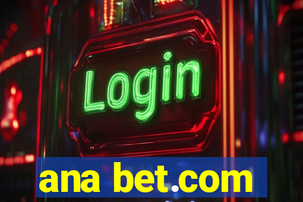 ana bet.com